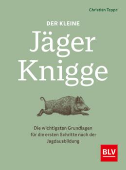 Читать Der kleine Jäger-Knigge - Christian Teppe