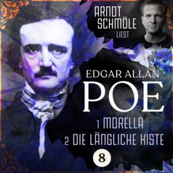 Читать Morella / Die längliche Kiste - Arndt Schmöle liest Edgar Allan Poe, Band 8 (Ungekürzt) - Edgar Allan Poe