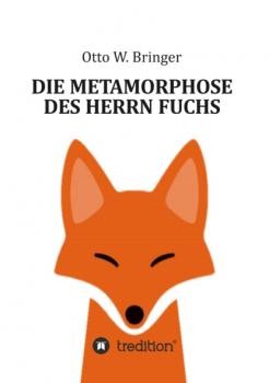 Читать Die Metamorphose des Herrn Fuchs - Otto W. Bringer