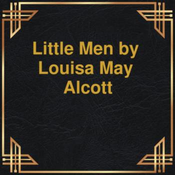 Читать Little men (Unabridged) - Louisa May Alcott
