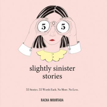 Читать 55 Slightly Sinister Stories - 55 Stories. 55 Words Each. No More. No Less. (Unabridged) - Racha Mourtada