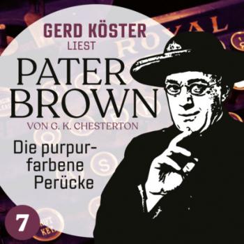 Читать Die purpurfarbene Perücke - Gerd Köster liest Pater Brown, Band 7 (Ungekürzt) - Gilbert Keith Chesterton