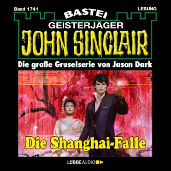 Читать Die Shanghai-Falle - John Sinclair, Band 1741 (Ungekürzt) - Jason Dark