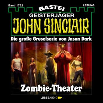 Читать Zombie-Theater (2.Teil) - John Sinclair, Band 1732 (Ungekürzt) - Jason Dark