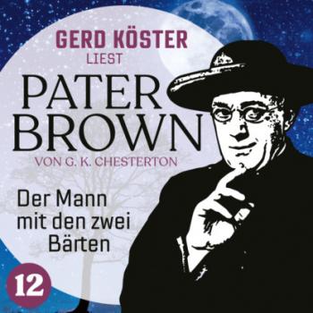 Читать Der Mann mit den zwei Bärten - Gerd Köster liest Pater Brown, Band 12 (Ungekürzt) - Gilbert Keith Chesterton