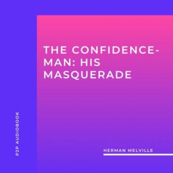 Читать The Confidence-Man: His Masquerade (Unabridged) - Herman Melville