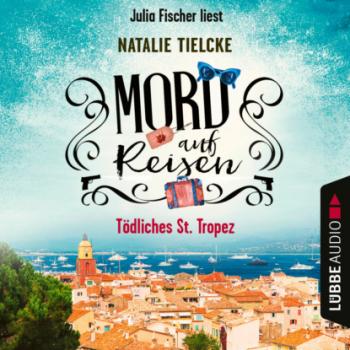Читать Mord auf Reisen - Tödliches St. Tropez - Ein Fall für Claire und Andrew, Teil 1 (Ungekürzt) - Natalie Tielcke