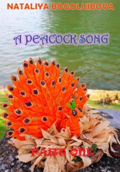 Читать A Peacock Song. Part One - Nataliya Bogoluibova