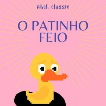 Читать Abel Classics, O Patinho Feio - Hans Christian Andersen