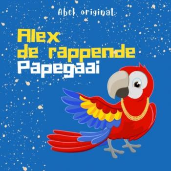 Читать Alex de rappende papegaai - Abel Originals, Season 1, Episode 1: Op zoek naar een nieuw huis - Abeltje