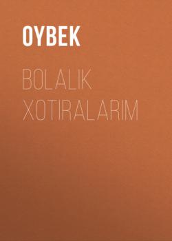 Читать Bolalik xotiralarim - Oybek