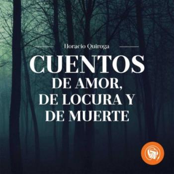 Читать Cuentos de Amor, de Locua y de Muerte - Horacio Quiroga