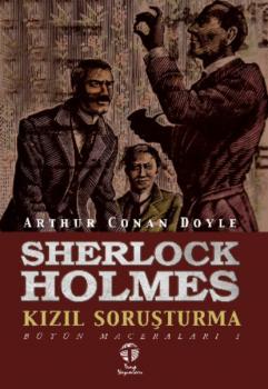 Читать Sherlock Holmes Kızıl Soruşturma Bütün Maceraları 1 - Артур Конан Дойл