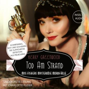 Читать Tod am Strand - Miss-Fisher-Krimis - Miss Fishers mysteriöse Mordfälle, Band 1 (Ungekürzt) - Kerry  Greenwood