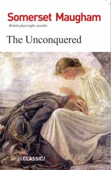 Читать The Unconquered - Уильям Сомерсет Моэм