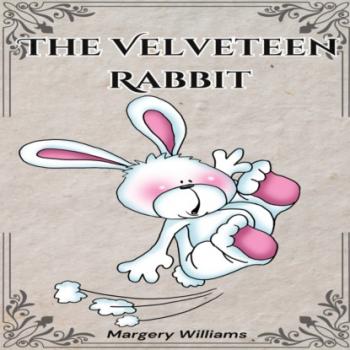 Читать The Velveteen Rabbit (Unabridged) - Margery Williams