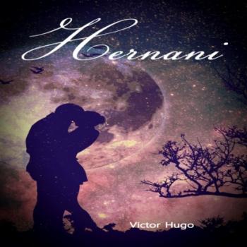 Читать Hernani (Unabridged) - Victor Hugo