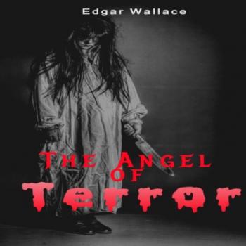 Читать The Angel of Terror (Unabridged) - Edgar Wallace