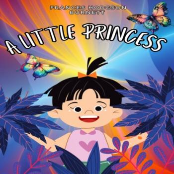 Читать A Little Princess (Unabridged) - Frances Hodgson Burnett