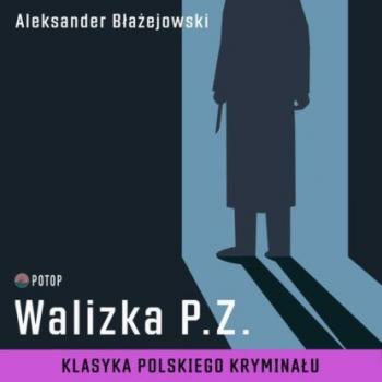 Читать Walizka P.Z. - Aleksander Błażejowski