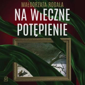 Читать Na wieczne potępienie - Małgorzata Rogala