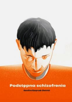 Читать Podstępna schizofrenia - Karolina Kasprzak-Dietrich
