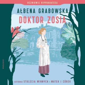 Читать Uczniowie Hippokratesa. Doktor Zosia - Ałbena Grabowska