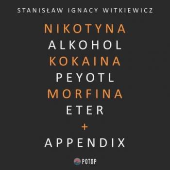 Читать Nikotyna, alkohol, kokaina, peyotl, morfina, eter + appendix - Stanisław Ignacy Witkiewicz