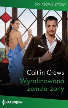 Читать Wyrafinowana zemsta żony - Caitlin Crews