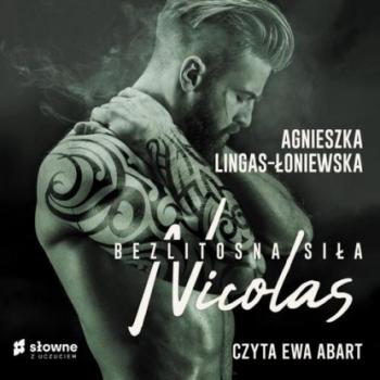Читать Nicolas. Bezlitosna siła, t. 6 - Agnieszka Lingas-Łoniewska