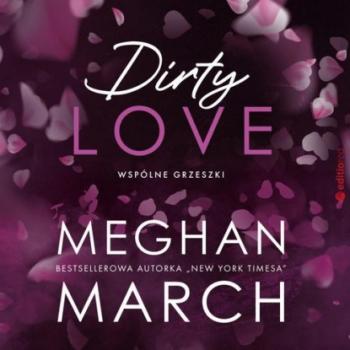 Читать Dirty love. Wspólne grzeszki #2 - Meghan March