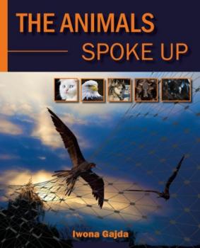 Читать The animals Spoke Up - Iwona Gajda