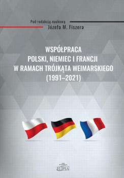 Читать Współpraca Polski, Niemiec i Francji w ramach Trójkąta Weimarskiego (1991-2021) - Группа авторов