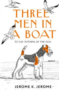 Читать Three Men in a Boat (To say Nothing of the Dog) / Трое в лодке, не считая собаки - Джером К. Джером