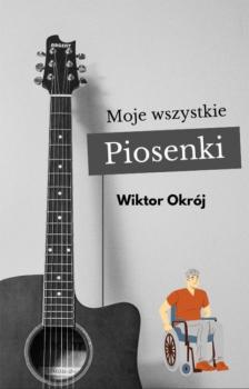 Читать Moje wszystkie piosenki - Wiktor Okrój