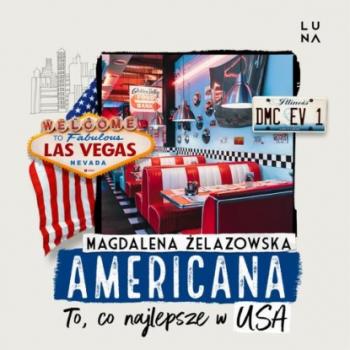 Читать Americana. To, co najlepsze w USA - Magdalena Żelazowska