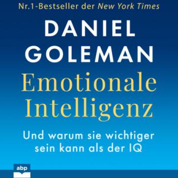 Читать Emotionale Intelligenz - Warum sie wichtiger sein kann als der IQ (Ungekürzt) - Daniel Goleman