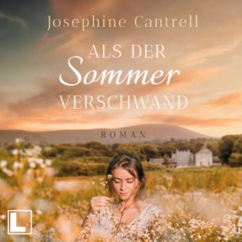 Читать Als der Sommer verschwand (ungekürzt) - Josephine Cantrell