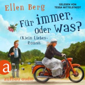 Читать Für immer, oder was? - (K)ein Liebes-Roman (Gekürzt) - Ellen Berg