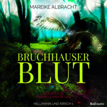 Читать Bruchhauser Blut - Hellmann und Kirsch, Band 1 (Ungekürzt) - Mareike Albracht
