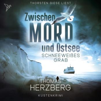 Читать Schneeweißes Grab - Zwischen Mord und Ostsee, Band 5 (Ungekürzt) - Thomas Herzberg