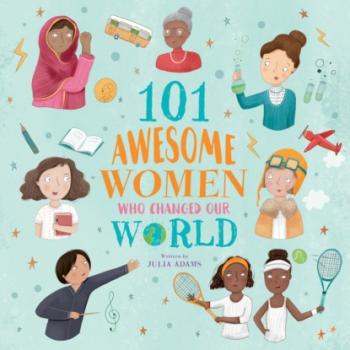 Читать 101 Awesome Women Who Changed Our World (Unabridged) - Julia Adams
