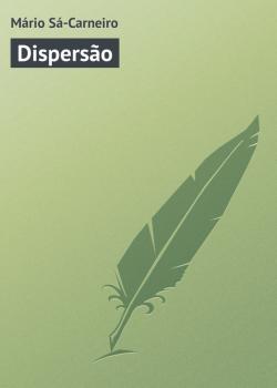 Читать Dispersão - Mário Sá-Carneiro