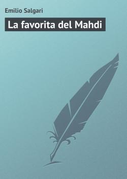 Читать La favorita del Mahdi - Emilio Salgari
