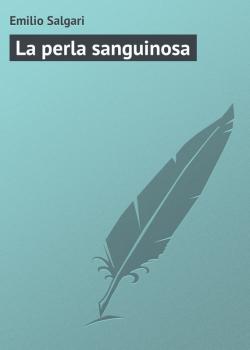Читать La perla sanguinosa - Emilio Salgari