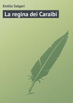 Читать La regina dei Caraibi - Emilio Salgari