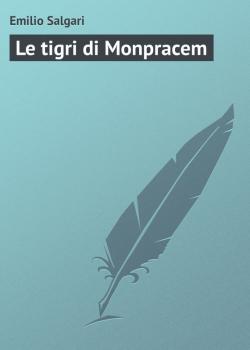 Читать Le tigri di Monpracem - Emilio Salgari