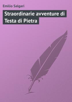 Читать Straordinarie avventure di Testa di Pietra - Emilio Salgari