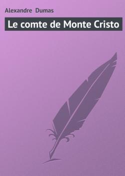 Читать Le comte de Monte Cristo - Alexandre  Dumas