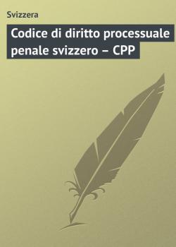 Читать Codice di diritto processuale penale svizzero – CPP - Svizzera